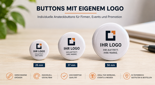 Buttons mit eigenem Logo in 25 mm, 37 mm und 56 mm für Firmen, Events und Promotion in Österreich